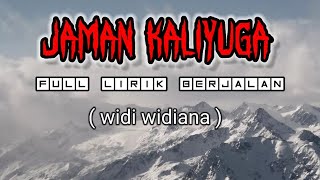 Download lagu JAMAN KALIYUGA || WIDI WIDIANA || full lirik berjalan. mp3