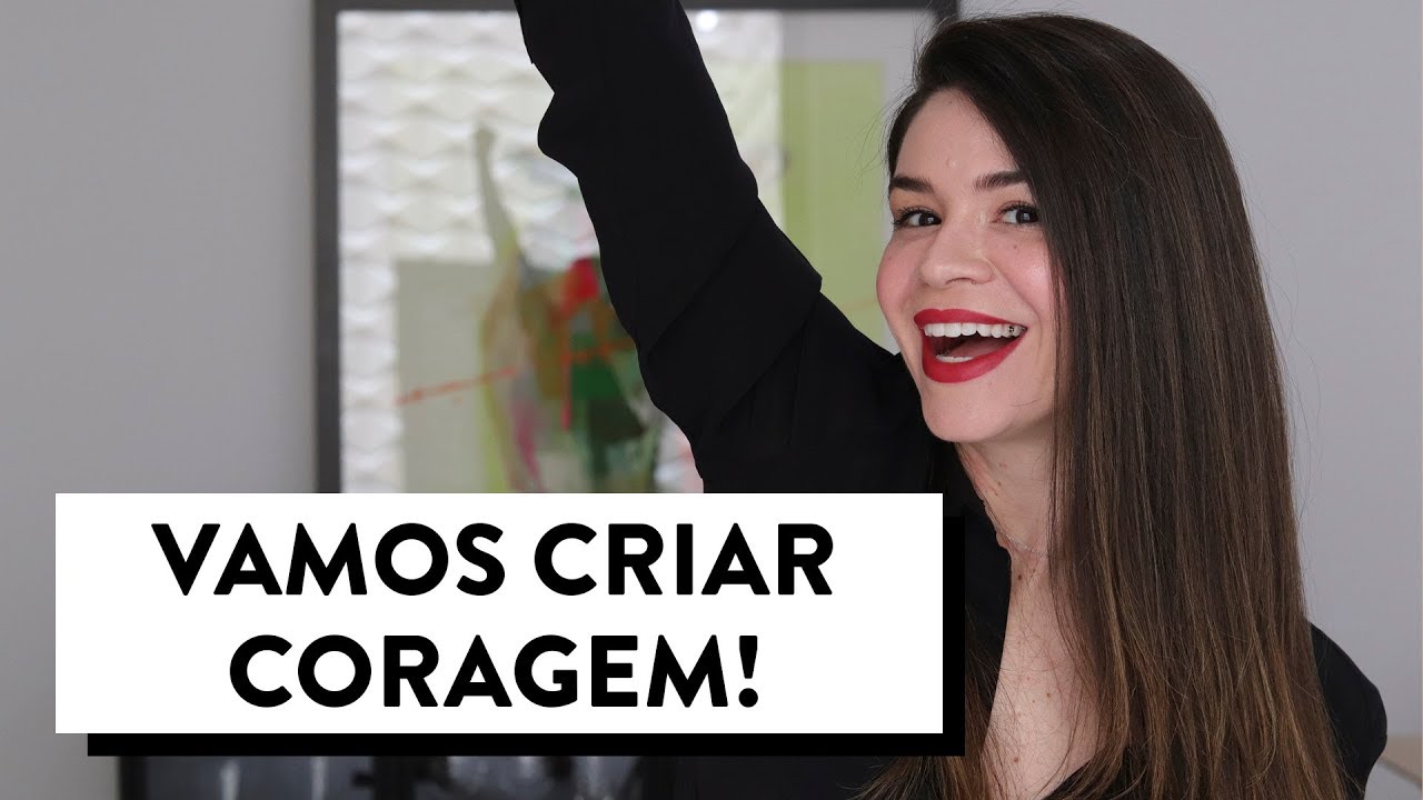COMO SER MAIS AUTOCONFIANTE E CRIAR CORAGEM PARA FAZER AS COISAS