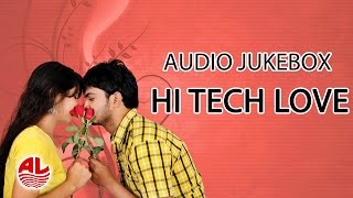 Hi Tech Love || Latest Telugu Movie || Jukebox ||