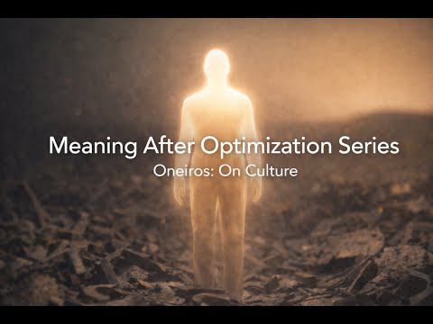 Oneiros:  On Culture - Meaning After Optimization