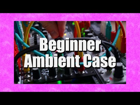 Eurorack Beginners- Get Started With A Generative Ambient Case