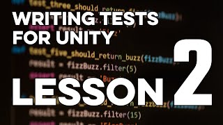 Unit Testing for Unity 102: Writing Unit Tests