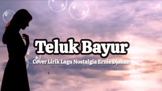 Teluk Bayur - Cover Lirik Lagu Nostalgia Ernie Djohan