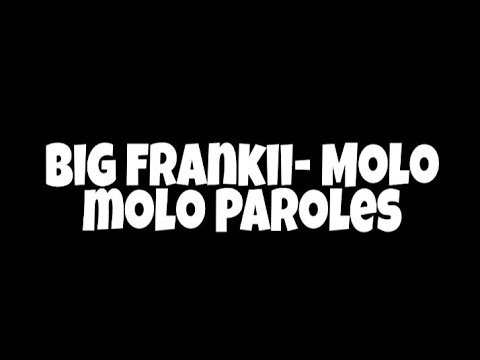 big frankii- Molo Molo (paroles)