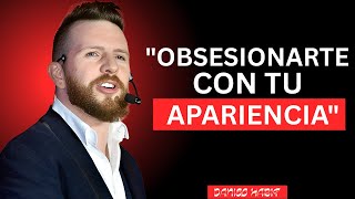 You Should Be Obsessed With Your Appearance 🧠 | Daniel Habif