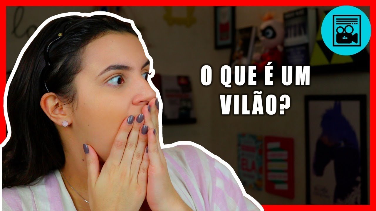 VILÃO - O QUE ESSE PERSONAGEM SIGNIFICA NA NARRATIVA?