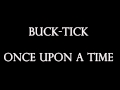 Buck-Tick | Once upon a time. 