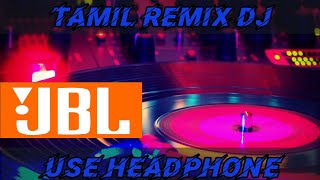 Tamil DJ remix (2020)nonstop and use Headphone for