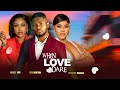 WHEN LOVE DARE MAURICE SAM UCHE MONTANA CHIOMA NWAOHA 2024 LATEST NIGERIAN AFRICAN MOVIES