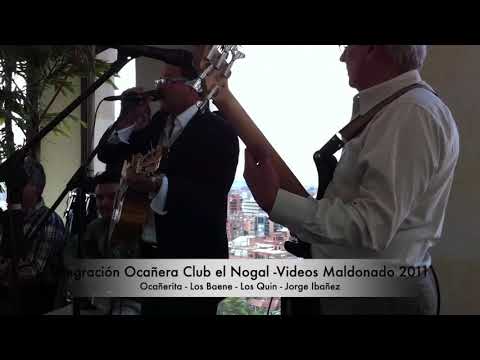 OCAÑERITA - GUSTAVO QUIN -HERMANOS BAENE - JORGE IBAÑEZ- OCAÑEROS - CLUB EL NOGAL- VIDEOSMALDONADO