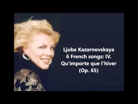 Ljuba Kazarnovskaya: The complete "6 French songs Op. 65" (Tchaikovsky)