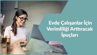 EVDE ÇALIŞANLAR İÇİN VERİMLİLİĞİ ARTTIRACAK YÖNTEMLER