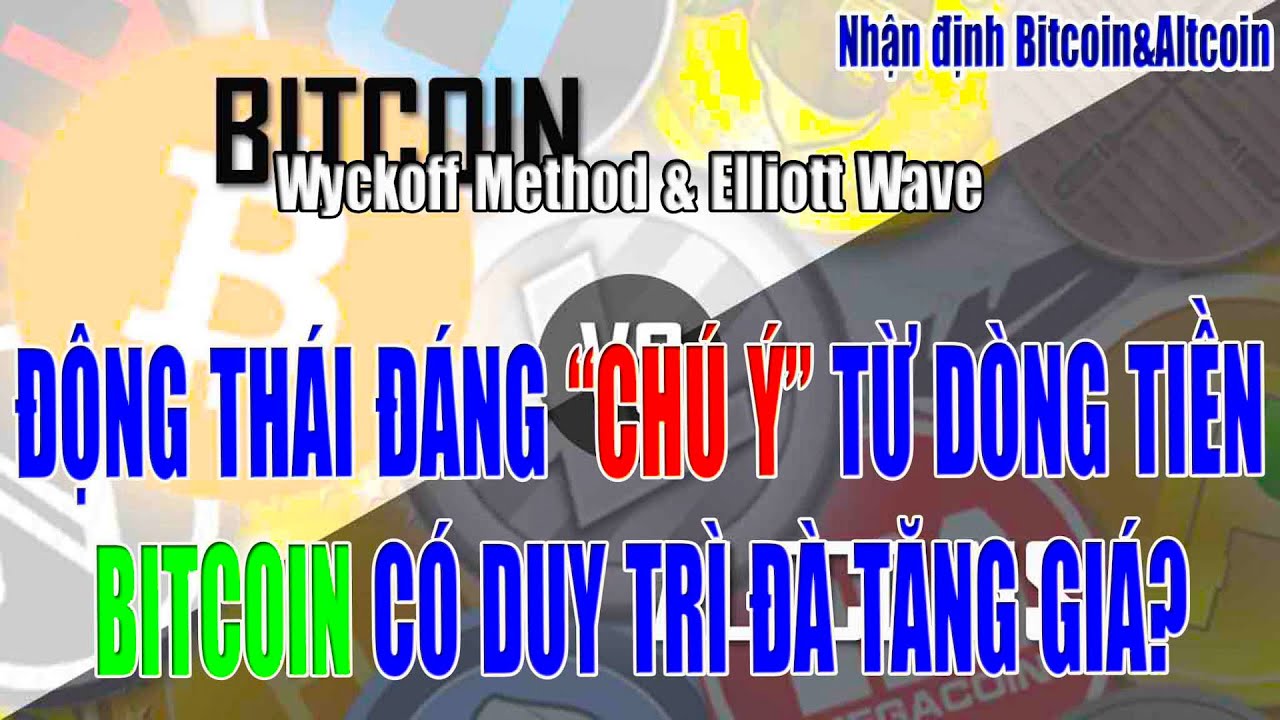 [Nhận định Bitcoin&Altcoin] ĐỘNG THÁI ĐÁNG CHÚ Ý TỪ DÒNG TIỀN