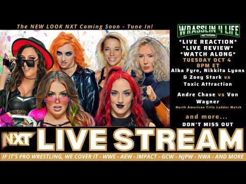 WWE NXT LIVE STREAM - LIVE REACTION - FULL SHOW - 6 WOMEN TAG MATCH AND MORE - OCT 4, 2022