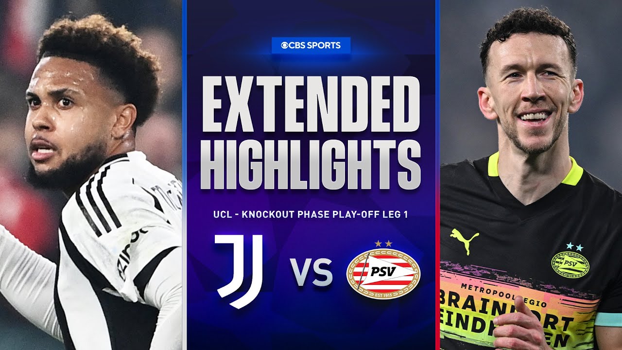 Juventus vs. PSV: Extended Highlights | UCL Knockout Phase Play-off Leg 1 | CBS Sports Golazo
