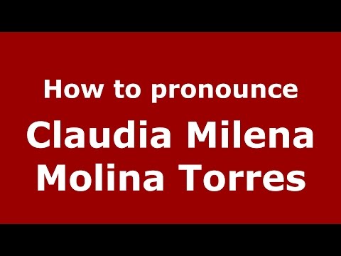 How to pronounce Claudia Milena Molina Torres (Colombian Spanish/Colombia)  - PronounceNames.com