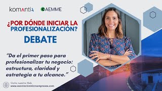 Debate ¿Por dónde iniciar la profesionalización? con Ana Sosa y Víctor Delgado