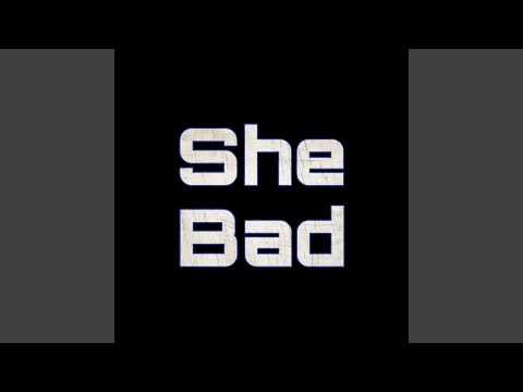 She Bad