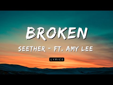 Seether - Broken Ft. Amy Lee (Lyrics)