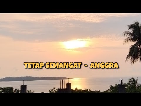 TETAP SEMANGAT - Anggra