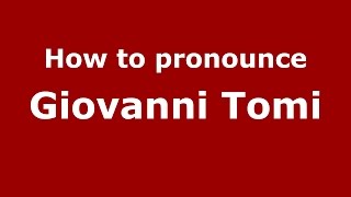 How to pronounce Giovanni Tomi