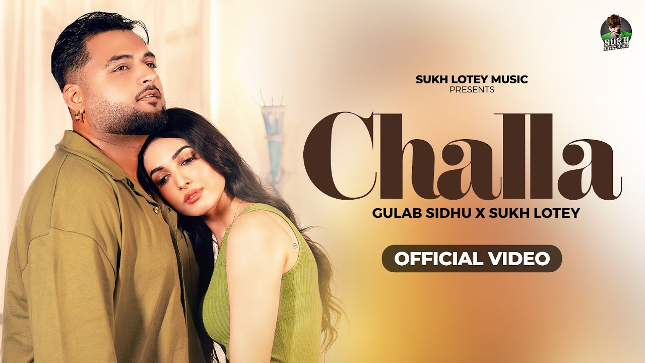 Challa Lyrics | Gulab Sidhu, Sukh Lotey