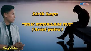 Download lagu Lirik lagu  'TAK SEDALAM INI' (Arief Putra) mp3