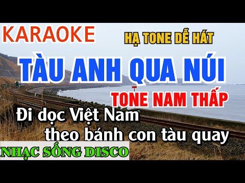 Karaoke Tàu Anh Qua Núi Tone Nam Thấp Hạ Tone Dễ Hát - Nhạc Sống Disco