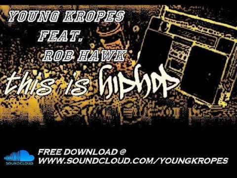 Young Kropes - This Is Hip-Hop Feat. Rob Hawk