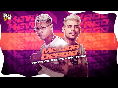 KEVIN DO RECIFE E MC YAGO - ME LIGA DEPOIS QUE EU TOU OCUPADO