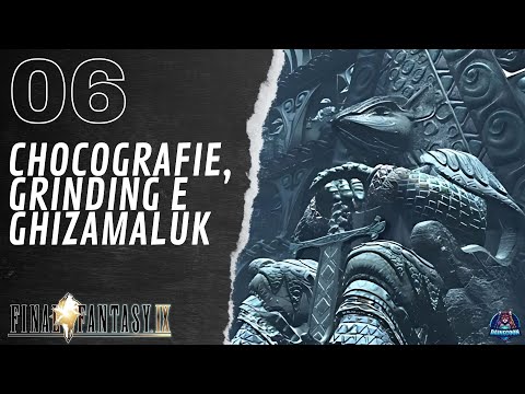 CHOCOGRAFIE, GRINDING E L'ARRIVO A GHIZAMALUK - Completismo II | Final Fantasy IX VeteRun 2025 [06]