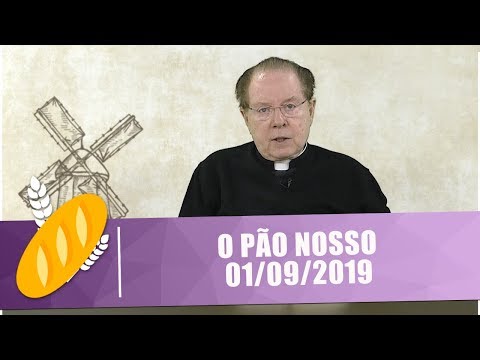O Pão Nosso - 01/09/19