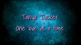 Tanya Tucker - One Love at a time(lyrics)