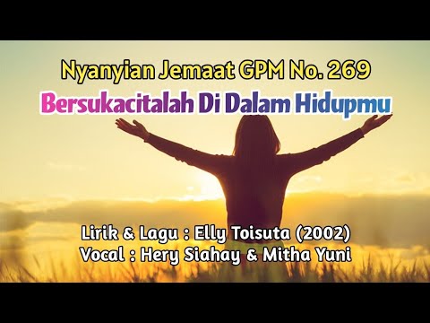 Nyanyian Jemaat GPM No. 269 - BERSUKACITALAH DI DALAM HIDUPMU - Hery Siahay & Mitha Yuni