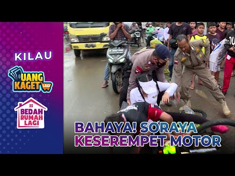 WADUH GAWAT! Soraya Rasyid Keserempet Motor!! | KILAU UANG KAGET & BEDAH RUMAH | PART 4/8