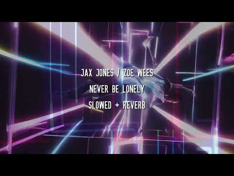 Jax Jones / Zoe Wees - Never Be Lonely (Slowed + Reverb)