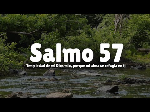 Salmo 57 | Ten piedad de mí Dios mío, porque mi alma se refugia en ti