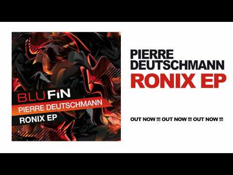 Pierre Deutschmann - Tantrum (Original Mix) [Ronix EP]