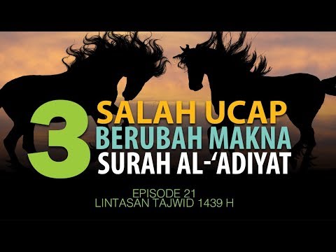 3 Salah Ucap Berubah Makna Surat Al-'Adiyat [Episode 21] Lintasan Tajwid 1439 H1