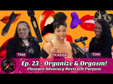 Ep. 23 - Organize & Orgasm feat Tina House & Toni Drumwright-Antoine