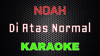 Download lagu NOAH - Di Atas Normal [Karaoke] | LMusical mp3