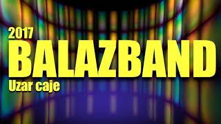 BALAZBAND - UŽAR ČAJE 2017 BALAZBAND - UŽAR ČAJE 2017