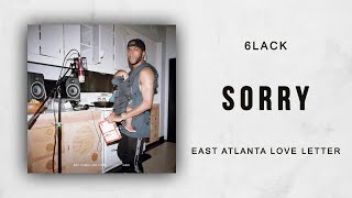 6LACK - Sorry (East Atlanta Love Letter)