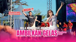 Download lagu AMBILKAN GELAS  - DELLA MONICA feat ARDINA RAWA ( ONE PRO FEAT SEKAWAN PENGATIGAN ) mp3