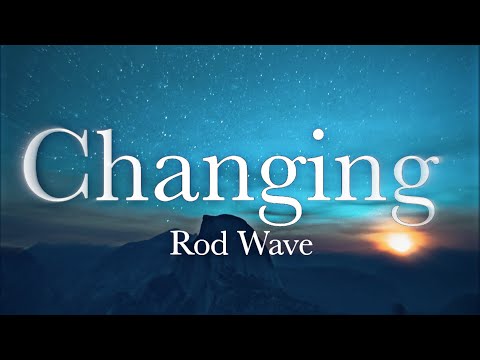 Rod Wave - Changing (Lyrics)