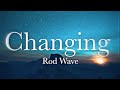 Rod Wave Changing Lyrics