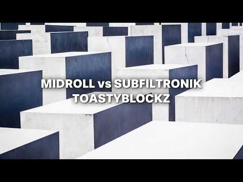 MIDROLL vs SUBFILTRONIK - TOASTYBLOCKZ