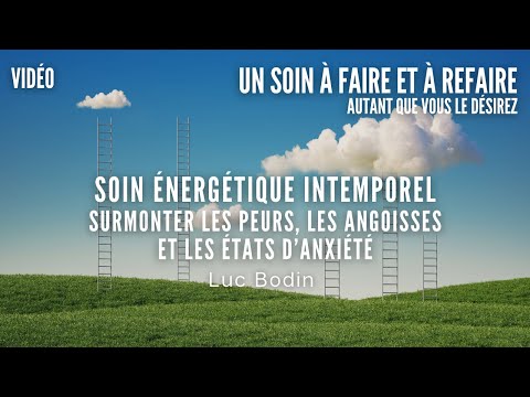 Soin Énergétique Intemporel - Surmonter les peurs, les angoisses et les états d’anxiété