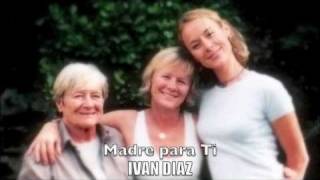 Dia de las Madres. Madre para Ti - Ivan Diaz