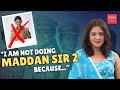 GULKI JOSHI I AM NOT DOING MADDAM SIR 2 NOT APPROACHED FOR IT